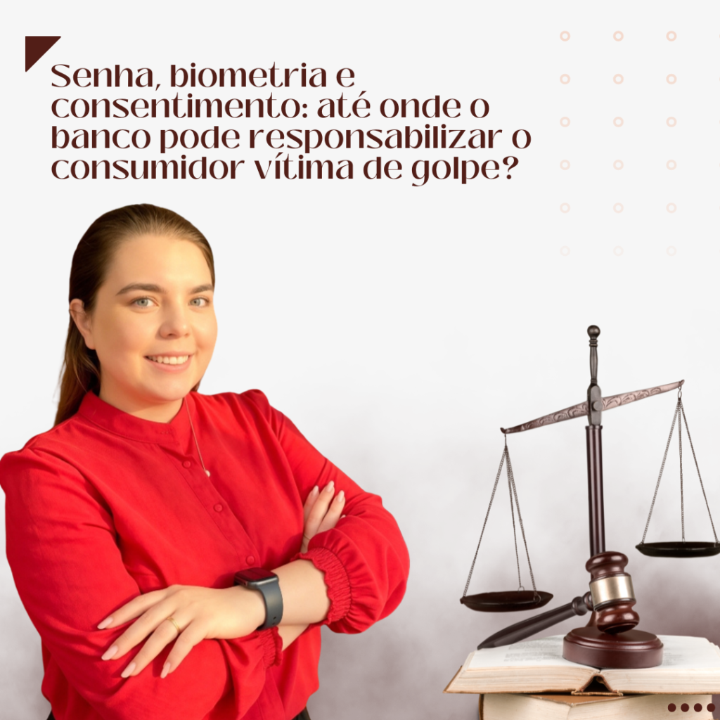Senha, biometria e consentimento: até onde o banco pode responsabilizar o consumidor vítima de golpe?